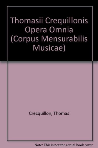 CMM 63 Thomas Crecquillon (Ca. 1510 Ca. 1557), Opera Omnia, Edited by Barton Hudson, Mary Tiffany Ferer, Laura Youens. Vol. XVII Chansons a 4 Volume 63