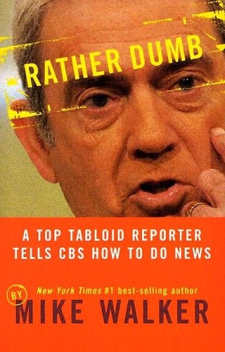 Rather Dumb A Top Tabloid Reporter Tells CBS how to Do News