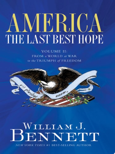 America - The Last Best Hope From a World at War to the Triumph of Freedom, 1914-1989
