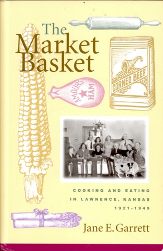 Market Basket Cooking and Eating in Lawrence, Kansas 1921-1949