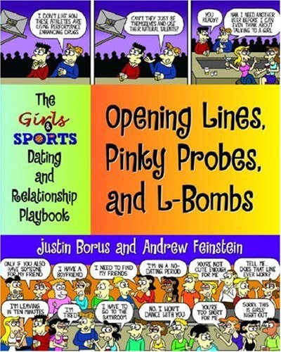 Opening Lines, Pinky Probes, and L-Bombs The Girls and Sports Dating and Relationship Playbook