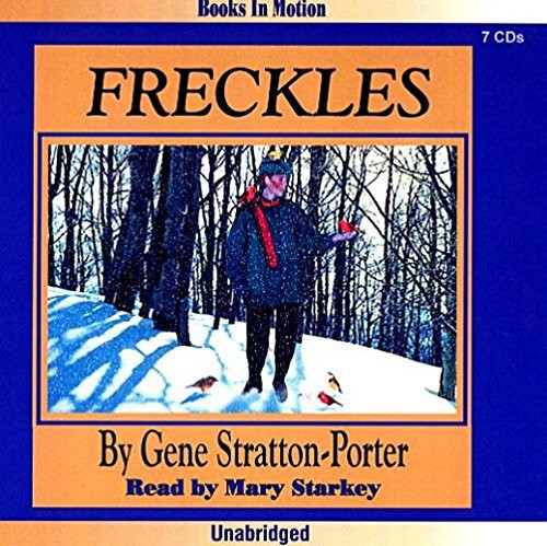 FRECKLES (Limberlost series, Book 2) by Gene Stratton-Porter, Read by Mary Starkey