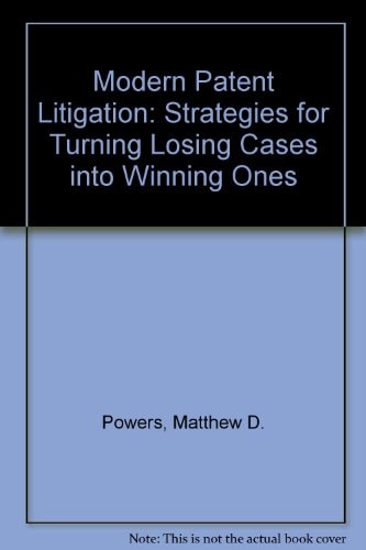 Modern Patent Litigation Strategies for Turning Losing Cases Into Winning Ones