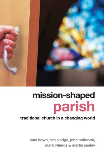 Mission-Shaped Parish Traditional Church in a Changing World