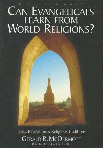Can Evangelicals Learn From World Religions?: Jesus, Revelation and Religious Traditions