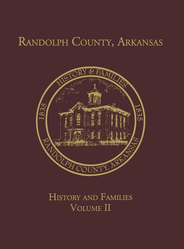 Randolph Co. , AR Family History Vol. II