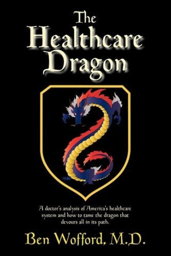 The Healthcare Dragon Health Care in the U. S. , How it Was, How it Is, and How it Should Be