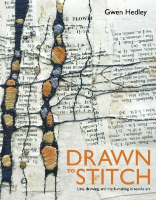 Drawn To Stitch: Line Drawing and Mark-Making in Textile Art
