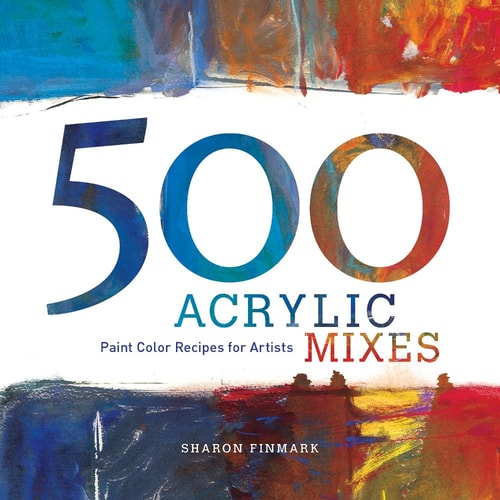 500 Acrylic Mixes Paint Color Recipes for Artists