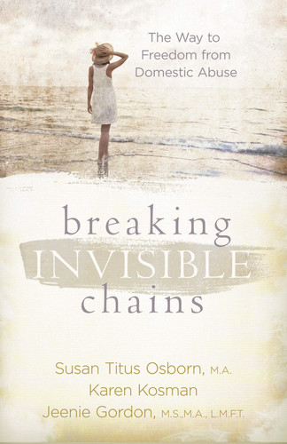 Breaking Invisible Chains The Way to Freedom from Domestic Abuse