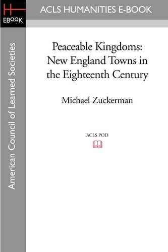 Peaceable Kingdoms New England Towns in the Eighteenth Century