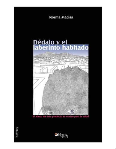 Dedalo y El Laberinto Habitado. El Abuso de Este Producto Es Nocivo Para La Salud