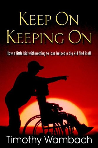 Keep on Keeping On How a Little Kid with Nothing to Lose Helped a Big Kid Find It All