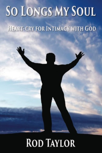 So Longs My Soul Heart-cry for Intimacy with God