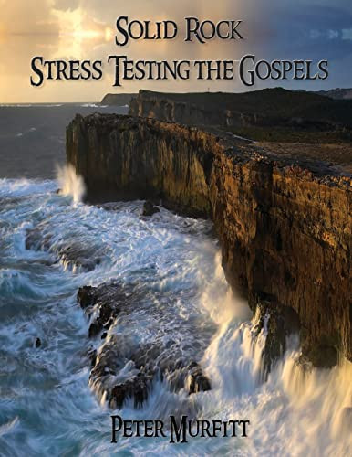 Solid Rock Stress Testing the Gospels