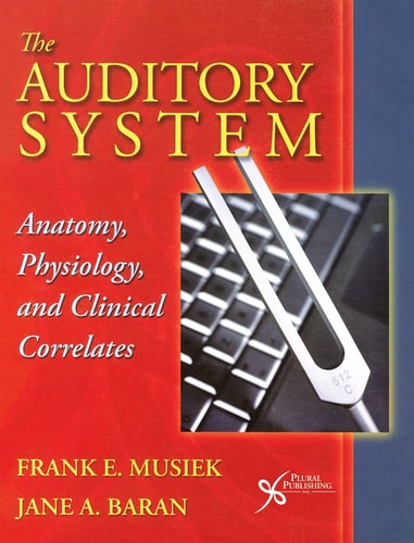 The Auditory System Anatomy, Physiology, and Clinical Correlates