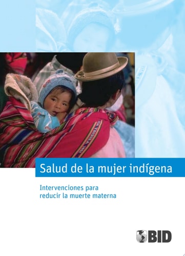 Salud de la mujer indígena Intervenciones para reducir la muerte materna
