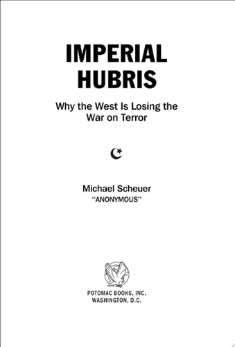 Imperial Hubris Why the West Is Losing the War on Terror