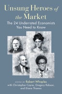Unsung Heroes of the Market The 24 Underrated Economists You Need to Know