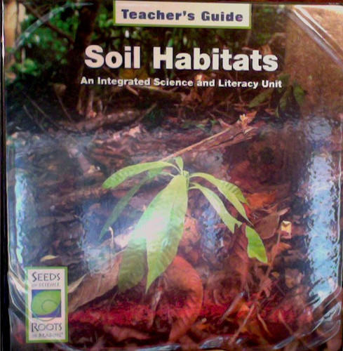 Soil Habitats, An Integrated Science and Literacy Unit, Teacher's Guide