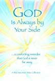 God is Always by Your Side ... a Comforting Reminder that God is Never Far Away