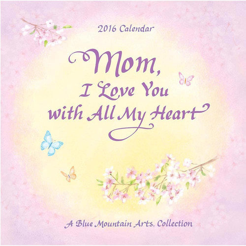 2016 Calendar: Mom, I Love You with All My Heart