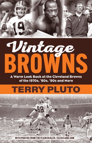 Vintage Browns A Warm Look Back at the Cleveland Browns of the 1970s, '80s, '90s and More