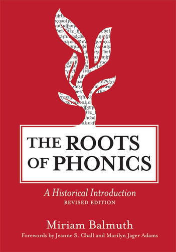 The Roots of Phonics: A Historical Introduction, Revised Edition