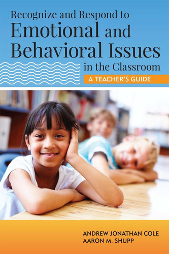 Recognize and Respond to Emotional and Behavioral Issues in the Classroom