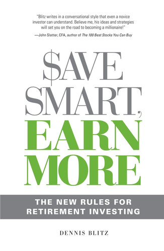 Save Smart, Earn More The New Rules for Retirement Investing