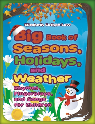 Big Book of Seasons, Holidays, and Weather Rhymes, Fingerplays, and Songs for Children