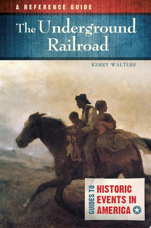 The Underground Railroad: a reference guide