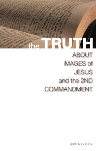 The Truth about Images of Jesus and the 2nd Commandment