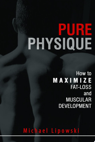 Pure Physique How to Maximize Fat-Loss and Muscular Development