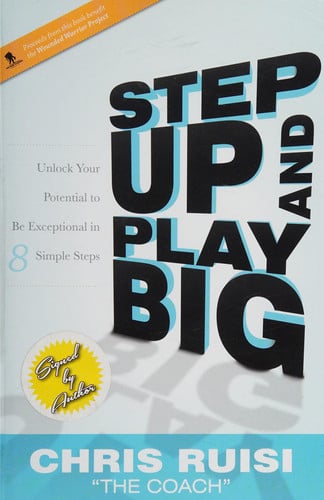 Step Up and Play Big Unlock Your Potential to Be Exceptional in 8 Simple Steps