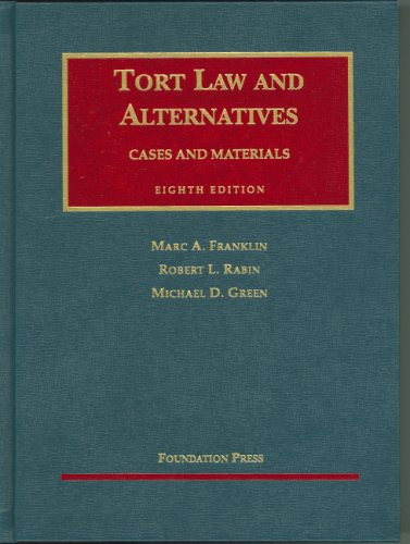 Tort Law And Alternatives: Cases And Materials, Eight Edition