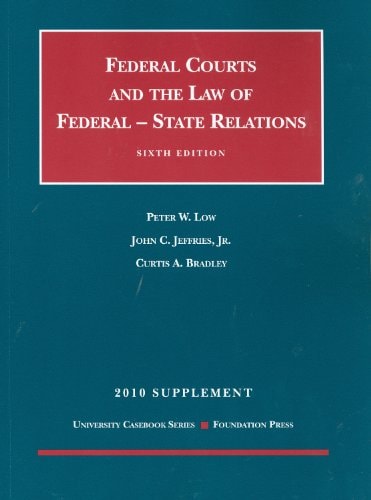 The Federal Courts and the Federal-State Relations, 6th, 2010 Supplement