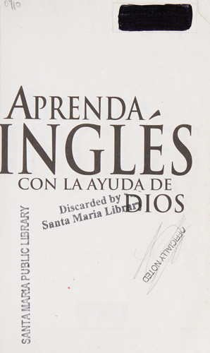 Aprenda Inglés con la Ayuda de Dios Un Manual Básico para el Buen Uso Del Inglés