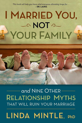I Married You Not Your Family And Nine Other Relationship Myths That Will Ruin Your Marriage