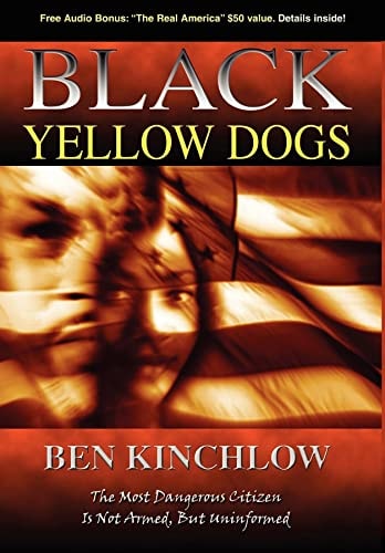 Black Yellowdogs The Most Dangerous Citizen Is Not Armed, But Uninformed