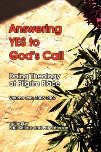 Answering YES to God's Call Doing Theology at Pilgrim Place: Volume II