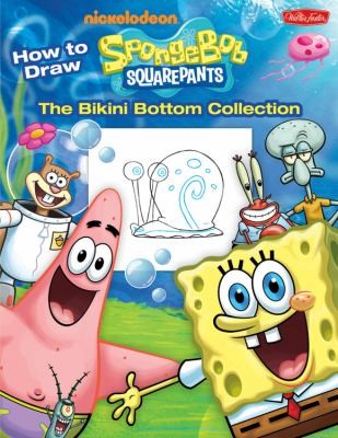 How to Draw SpongeBob SquarePants: The Bikini Bottom Collection