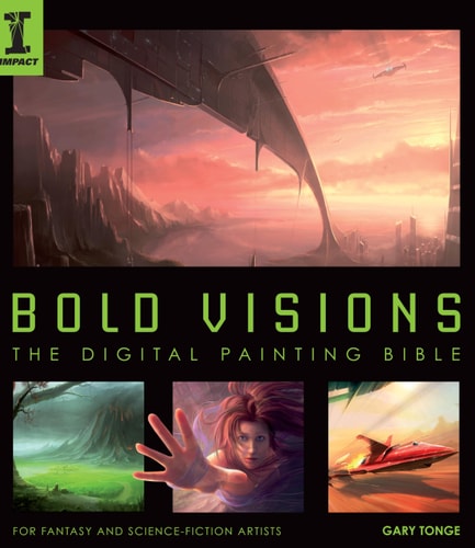 Bold Visions A Digital Painting Bible