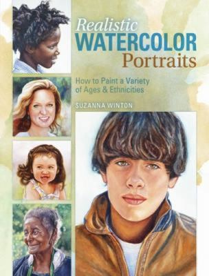 Realistic Watercolor Portraits: How To Paint A Variety Of Ages & Skin Tones
