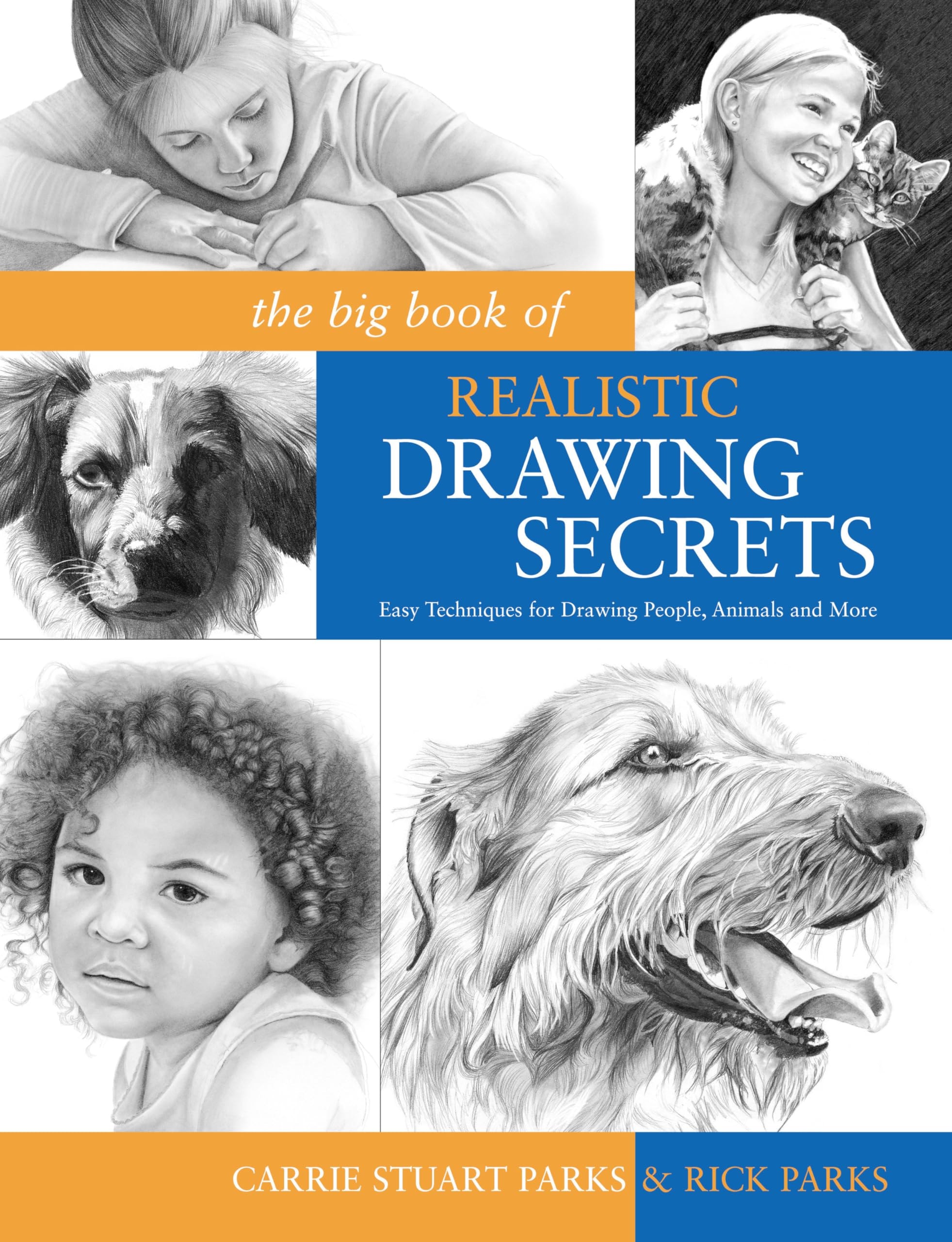 The Big Book of Realistic Drawing Secrets: Easy Techniques for Drawing People, Animals, Flowers and Nature