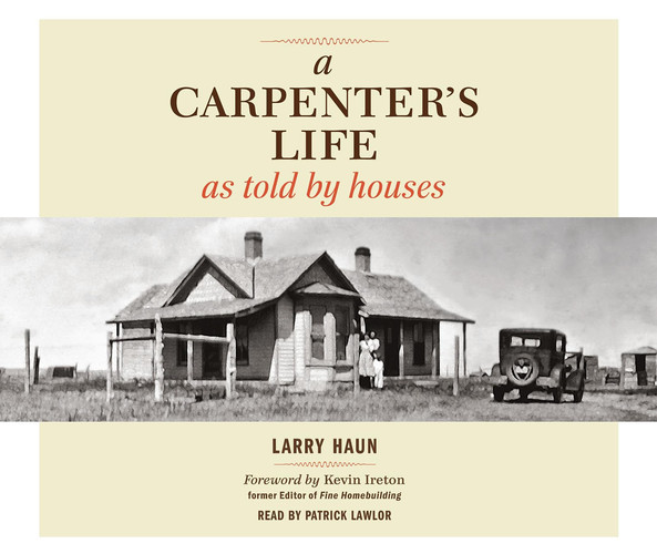 A Carpenter's Life As Told by Houses