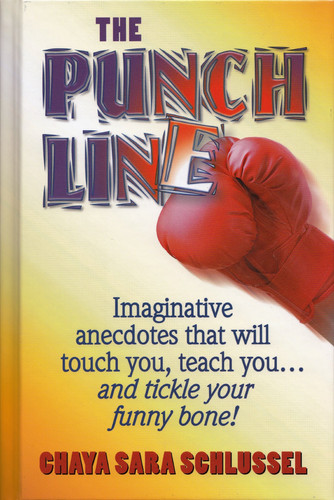 The Punch Line Imaginative Anecdotes that Will Touch You, Teach You-- and Tickle Your Funny Bone!