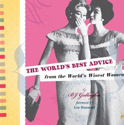 The World's Best Advice From The World's Wisest Women