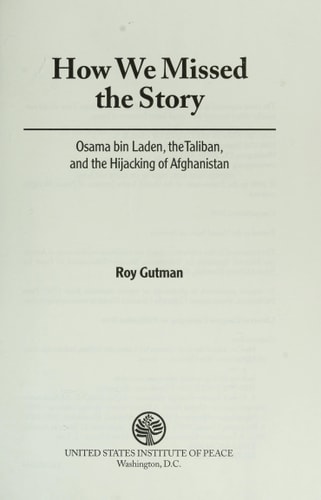 How We Missed the Story Osama Bin Laden, the Taliban, and the Hijacking of Afghanistan