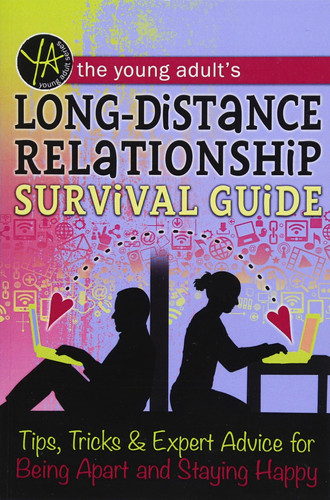The Young Adult's Long-distance Relationship Survival Guide Tips, Tricks and Expert Advice for Being Apart and Staying Happy
